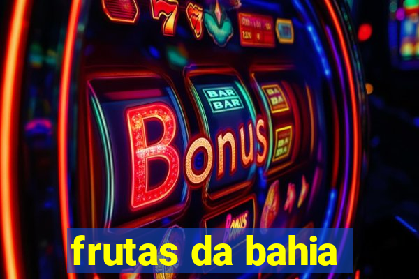 frutas da bahia