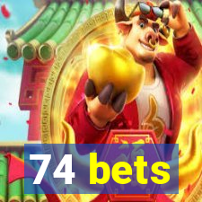 74 bets