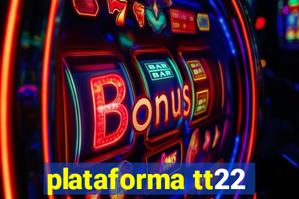 plataforma tt22