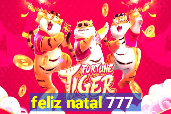 feliz natal 777