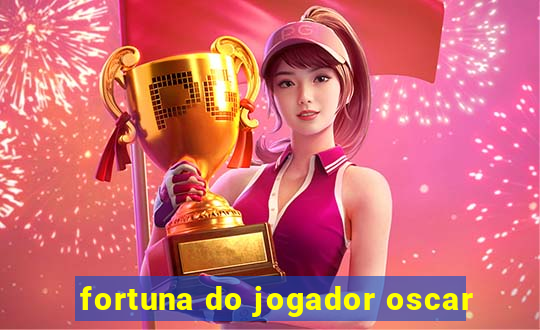 fortuna do jogador oscar