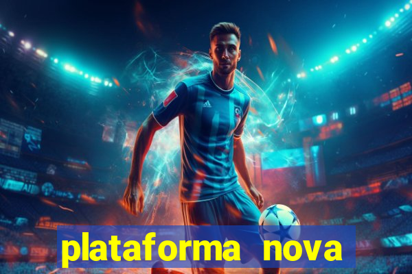 plataforma nova pagando muito hoje