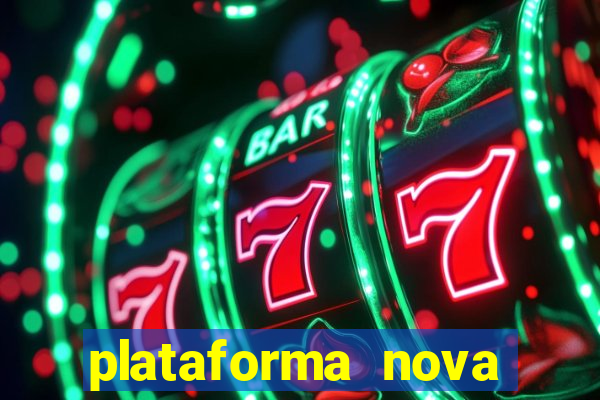 plataforma nova pagando muito hoje