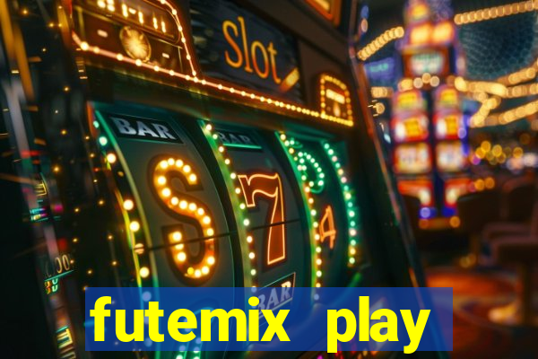 futemix play futebol ao vivo