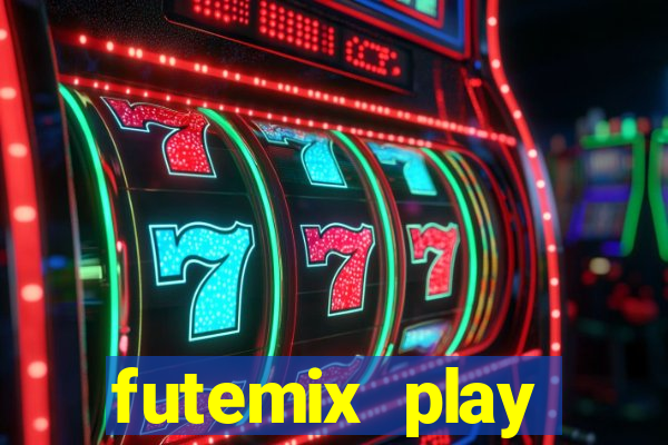 futemix play futebol ao vivo