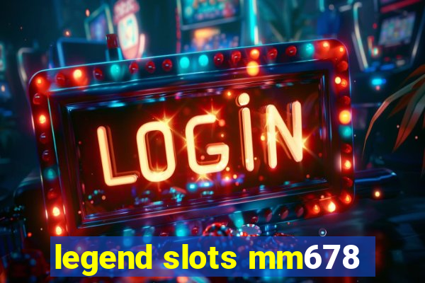 legend slots mm678