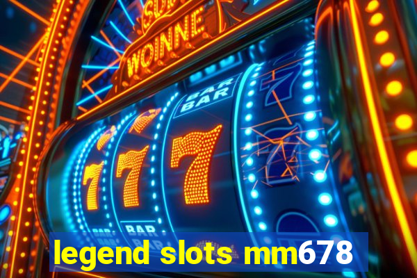 legend slots mm678