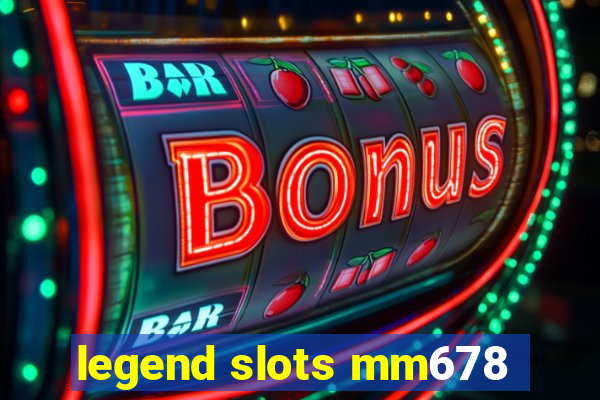 legend slots mm678