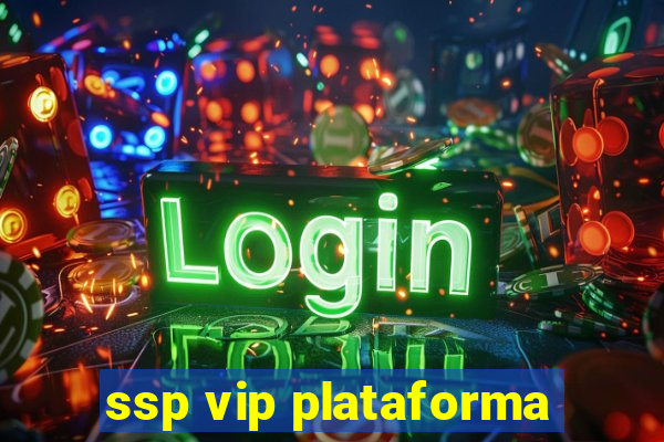 ssp vip plataforma