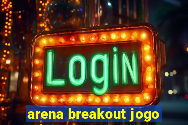 arena breakout jogo