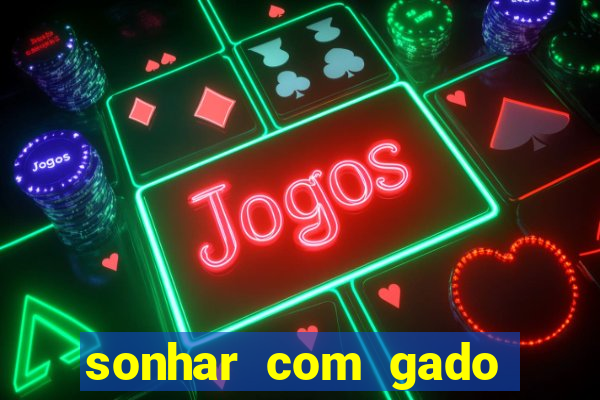 sonhar com gado jogo do bicho