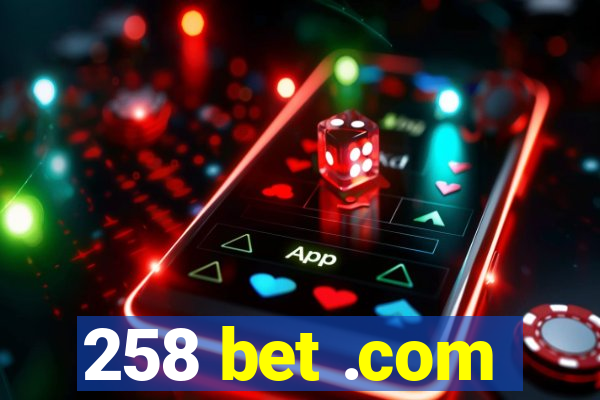 258 bet .com