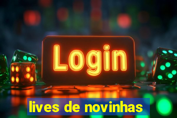 lives de novinhas