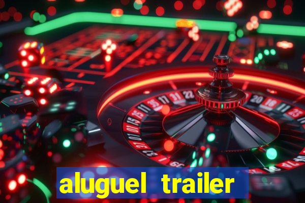 aluguel trailer porto alegre