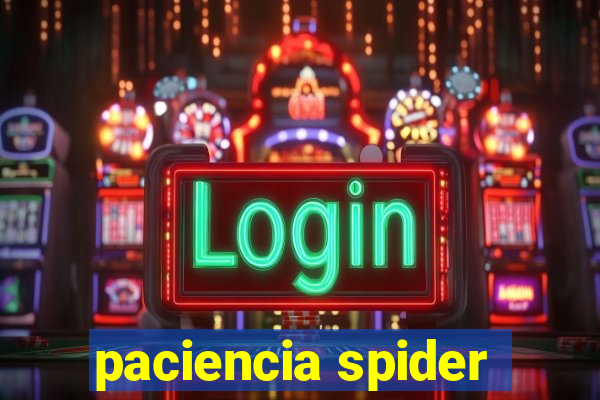 paciencia spider