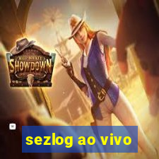 sezlog ao vivo