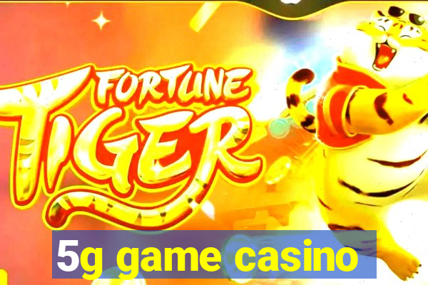 5g game casino