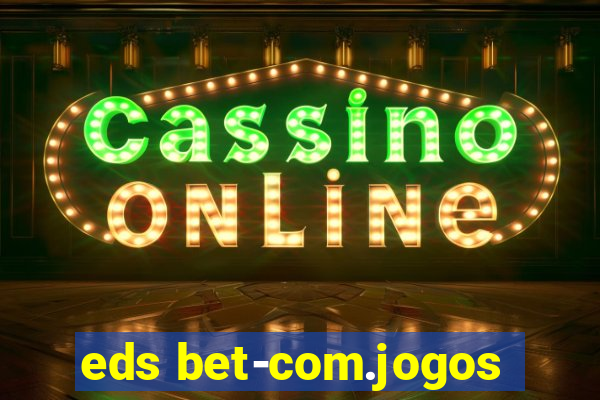 eds bet-com.jogos