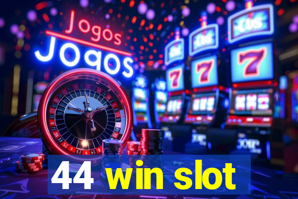 44 win slot