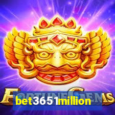 bet3651million