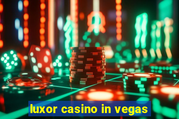 luxor casino in vegas