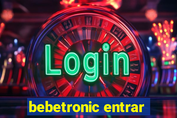 bebetronic entrar