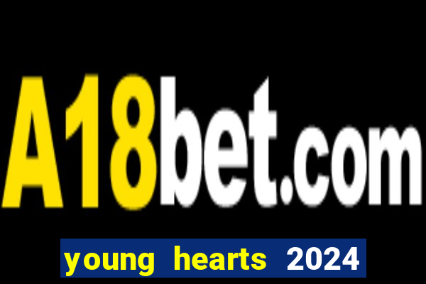 young hearts 2024 assistir online dublado