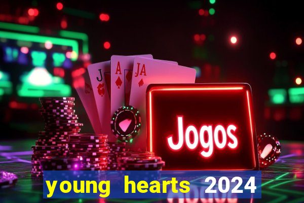 young hearts 2024 assistir online dublado