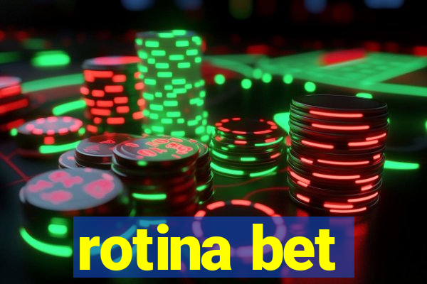 rotina bet