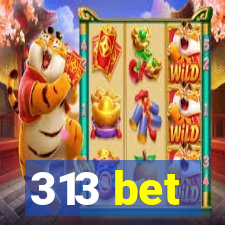 313 bet