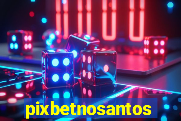 pixbetnosantos