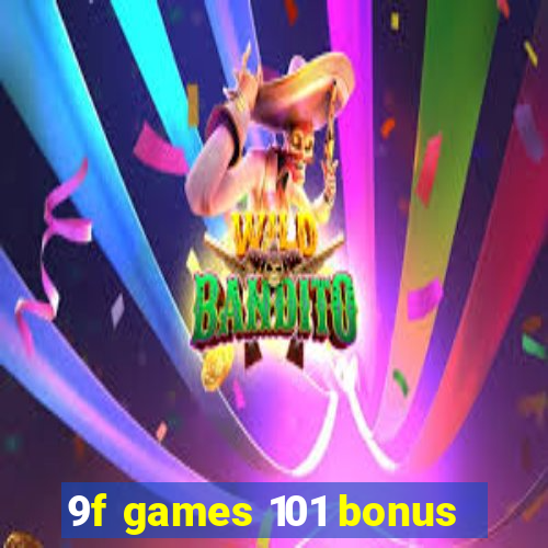 9f games 101 bonus