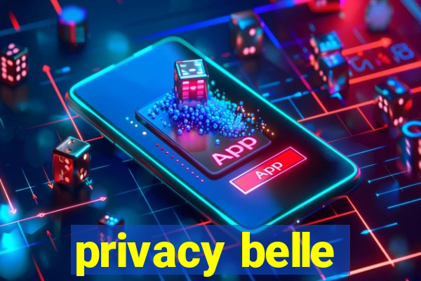 privacy belle