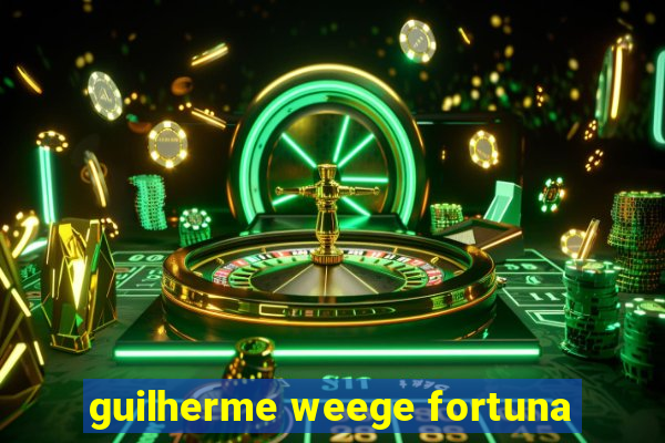 guilherme weege fortuna