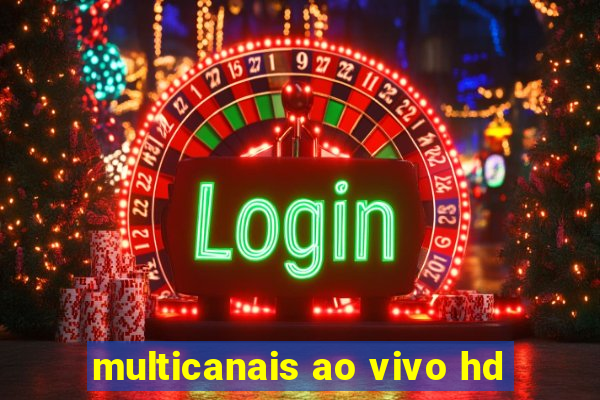 multicanais ao vivo hd