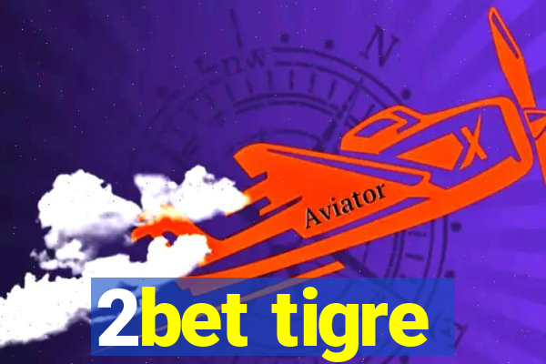 2bet tigre