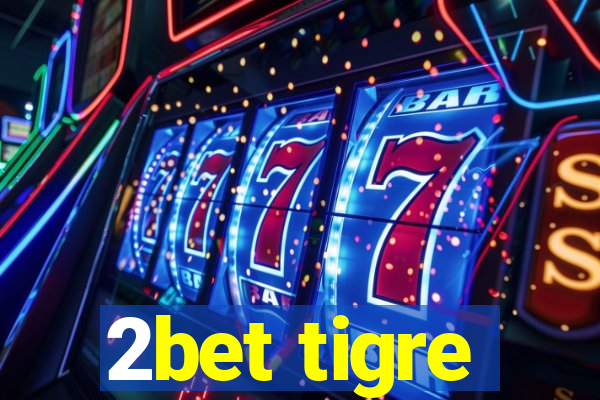 2bet tigre