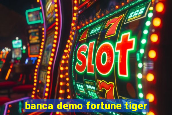 banca demo fortune tiger