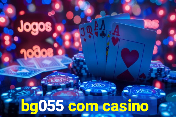 bg055 com casino