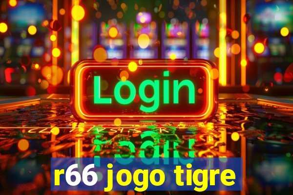 r66 jogo tigre