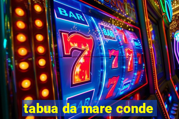 tabua da mare conde