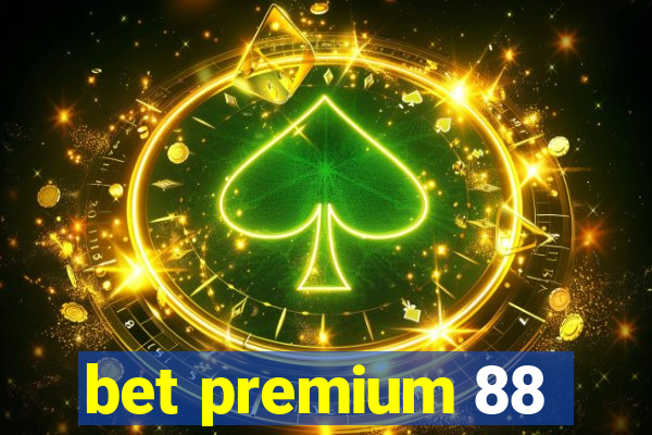 bet premium 88