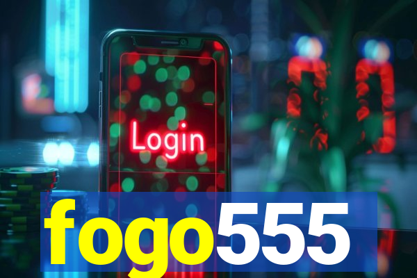 fogo555