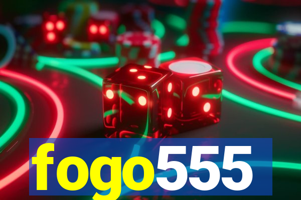 fogo555