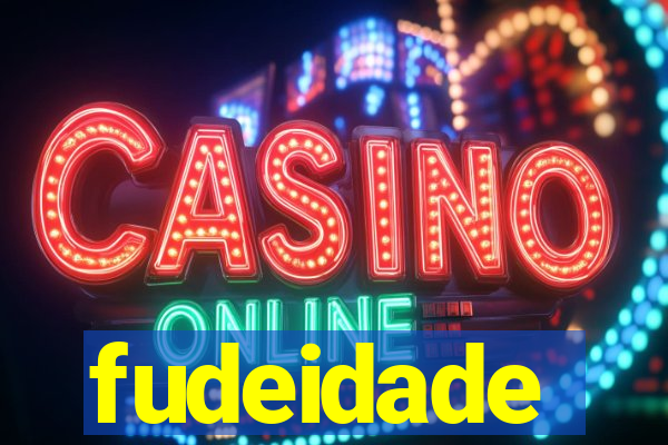 fudeidade