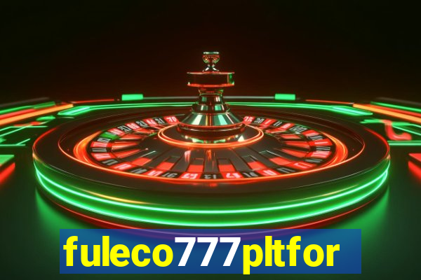 fuleco777pltfor