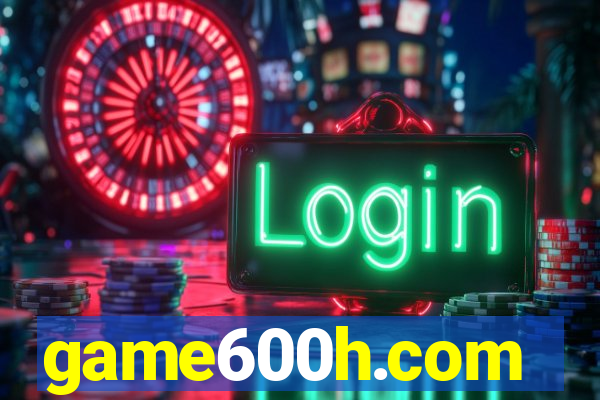 game600h.com