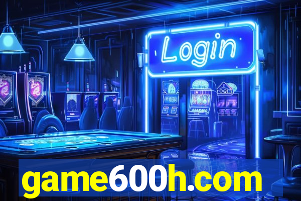 game600h.com