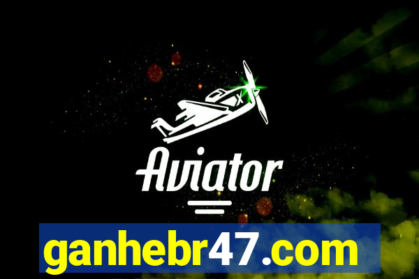 ganhebr47.com