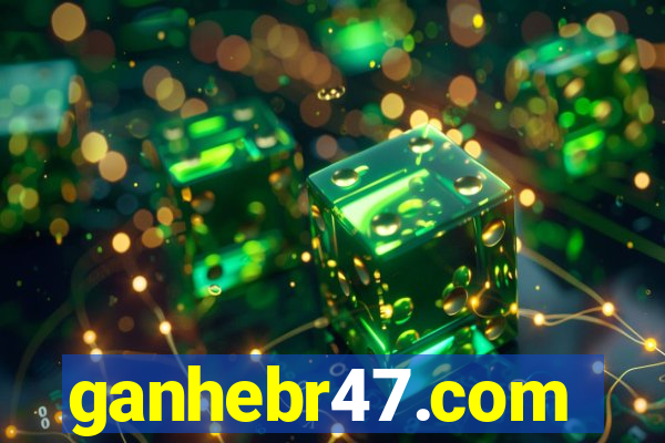 ganhebr47.com